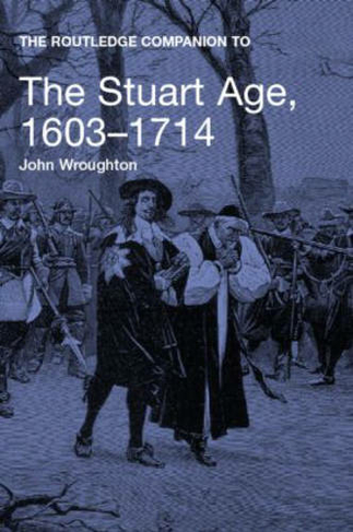The Routledge Companion to the Stuart Age, 1603-1714: (Routledge Companions to History)