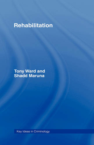 Rehabilitation: (Key Ideas in Criminology)