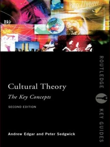 Cultural Theory: The Key Concepts: (Routledge Key Guides 2nd edition)