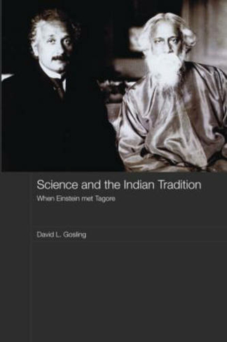 Science and the Indian Tradition: When Einstein Met Tagore (India in the Modern World)