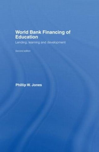 World Bank Financing of Education: Lending, Learning and Development (2nd edition)