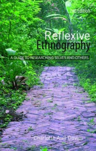 Reflexive Ethnography: A Guide to Researching Selves and Others (The ASA Research Methods 2nd edition)