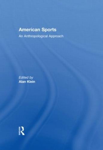 American Sports: An Anthropological Approach (Sport in the Global Society)