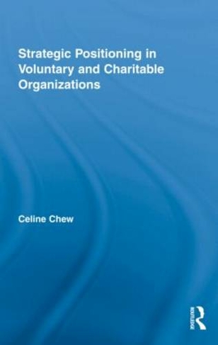 Strategic Positioning in Voluntary and Charitable Organizations: (Routledge Studies in the Management of Voluntary and Non-Profit Organizations)