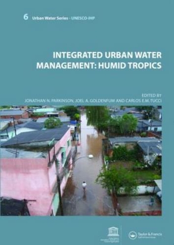 Integrated Urban Water Management: Humid Tropics: UNESCO-IHP (Urban Water Series)