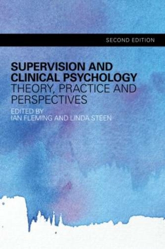 Supervision and Clinical Psychology: Theory, Practice and Perspectives (2nd edition)