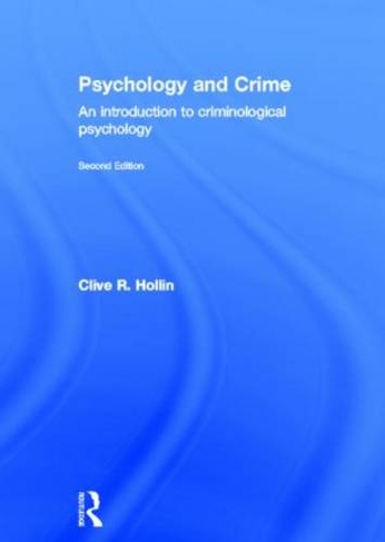 Psychology and Crime: An Introduction to Criminological Psychology (2nd edition)