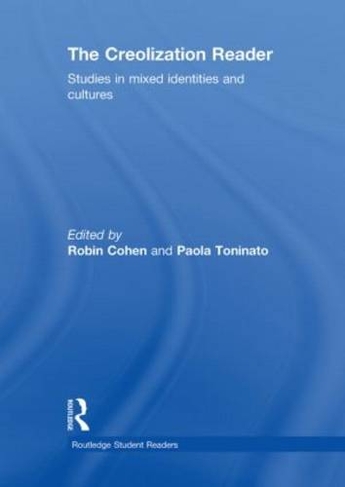The Creolization Reader: Studies in Mixed Identities and Cultures (Routledge Student Readers)