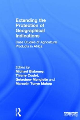 Extending the Protection of Geographical Indications: Case Studies of Agricultural Products in Africa