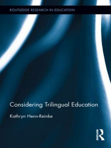 Considering Trilingual Education: (Routledge Research in Education)