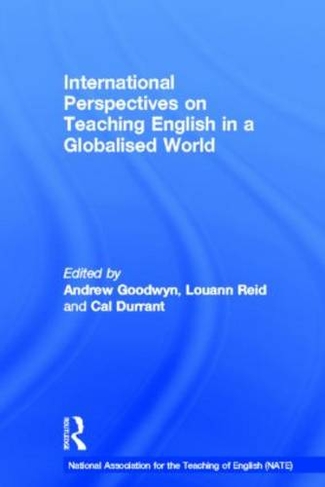 International Perspectives on Teaching English in a Globalised World: (National Association for the Teaching of English NATE)