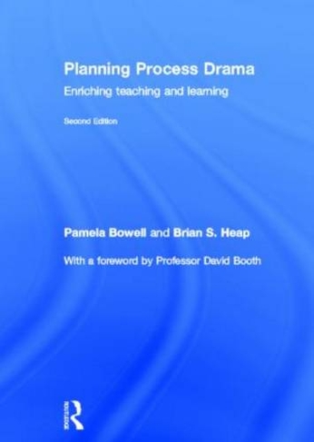 Planning Process Drama: Enriching teaching and learning (2nd edition)