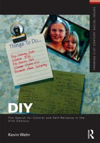 DIY: The Search for Control and Self-Reliance in the 21st Century: (Framing 21st Century Social Issues)