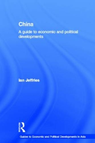 China: A Guide to Economic and Political Developments: (Guides to Economic and Political Developments in Asia)