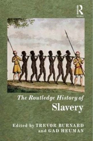 The Routledge History of Slavery: (Routledge Histories)