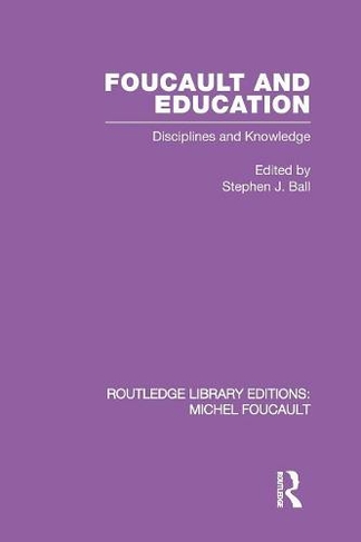 Foucault and Education: Disciplines and Knowledge (Routledge Library Editions: Michel Foucault)