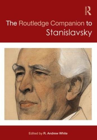 The Routledge Companion to Stanislavsky: (Routledge Companions)