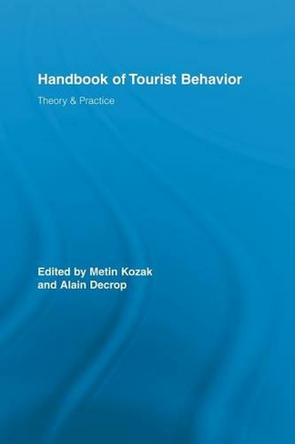 Handbook of Tourist Behavior: Theory & Practice (Routledge Advances in Tourism)