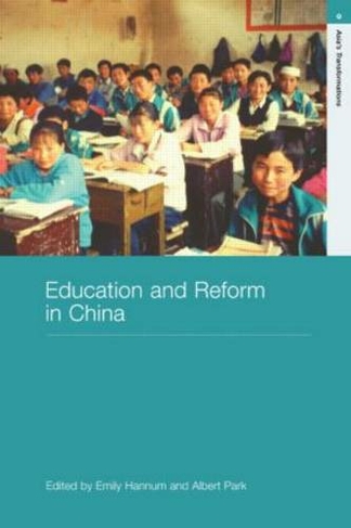 Education and Reform in China: (Routledge Studies in Asia's Transformations)