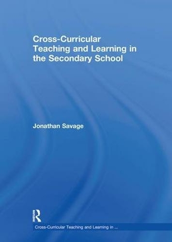 Cross-Curricular Teaching and Learning in the Secondary School: (Cross-Curricular Teaching and Learning in...)