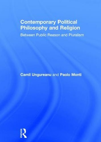 Contemporary Political Philosophy and Religion: Between Public Reason and Pluralism