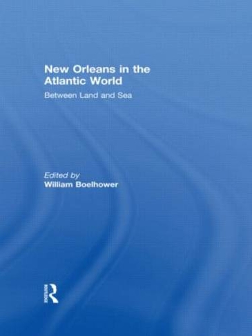 New Orleans in the Atlantic World: Between Land and Sea