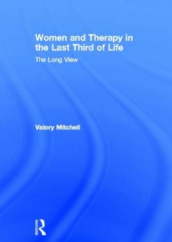 Women and Therapy in the Last Third of Life: The Long View
