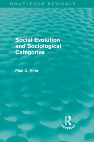 Social Evolution and Sociological Categories (Routledge Revivals): (Routledge Revivals)
