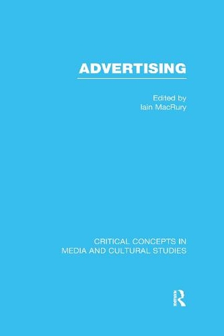 Advertising: (Critical Concepts in Media and Cultural Studies)