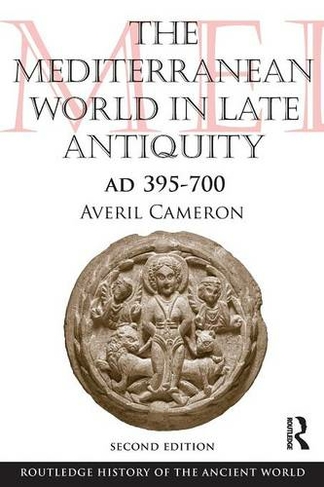 The Mediterranean World in Late Antiquity: AD 395-700 (The Routledge History of the Ancient World 2nd edition)