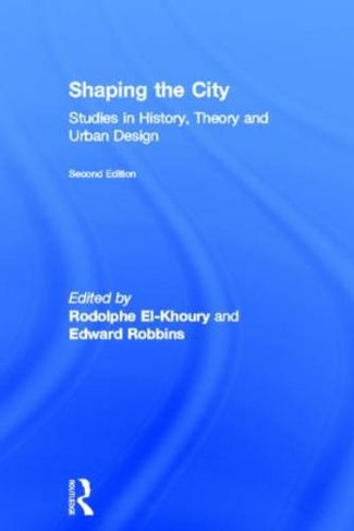 Shaping the City: Studies in History, Theory and Urban Design (2nd edition)