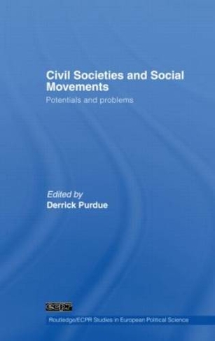 Civil Societies and Social Movements: Potentials and Problems (Routledge/ECPR Studies in European Political Science)