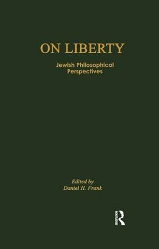 On Liberty: Jewish Philosophical Perspectives (Routledge Jewish Studies Series)