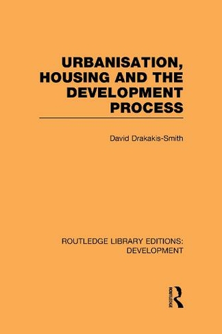 Urbanisation, Housing and the Development Process: (Routledge Library Editions: Development)