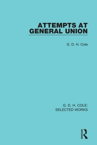 Attempts at General Union: (Routledge Library Editions)
