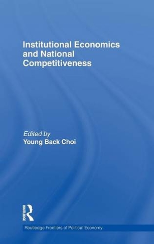 Institutional Economics and National Competitiveness: (Routledge Frontiers of Political Economy)