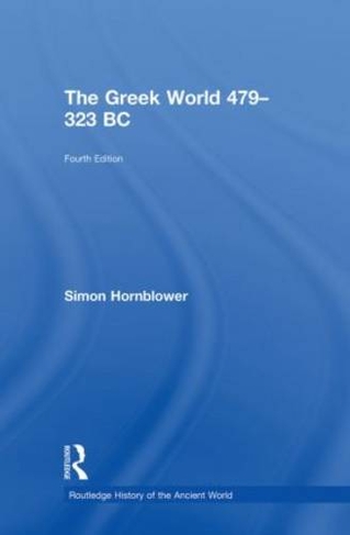 The Greek World 479-323 BC: (The Routledge History of the Ancient World 4th edition)