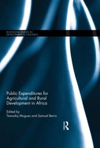 Public Expenditures for Agricultural and Rural Development in Africa: (Routledge Studies in Development Economics)
