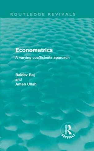 Econometrics (Routledge Revivals): A Varying Coefficients Approach (Routledge Revivals)