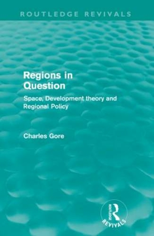 Regions in Question (Routledge Revivals): Space, Development Theory and Regional Policy (Routledge Revivals)
