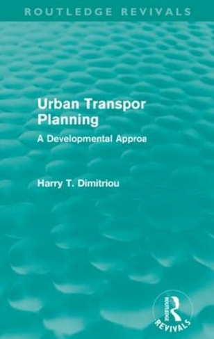 Urban Transport Planning (Routledge Revivals): A developmental approach (Routledge Revivals)