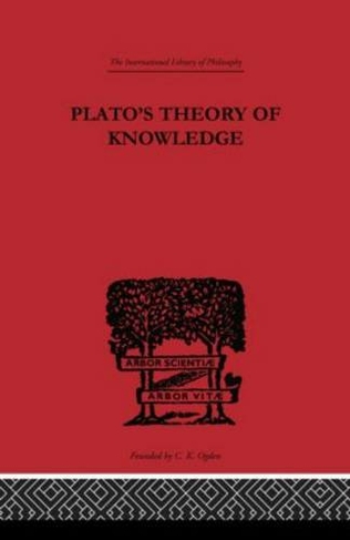 Plato's Theory of Knowledge: (International Library of Philosophy)