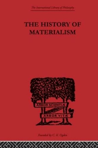 The History of Materialism: (International Library of Philosophy)