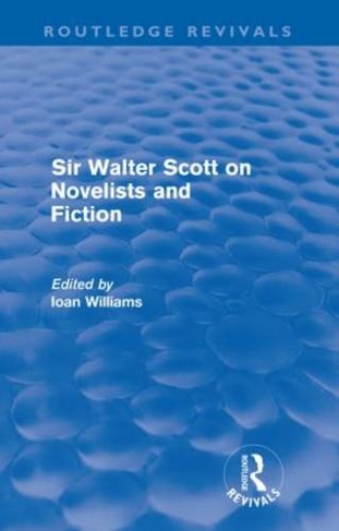 Sir Walter Scott on Novelists and Fiction (Routledge Revivals): (Routledge Revivals)