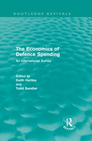 The Economics of Defence Spending: An International Survey (Routledge Revivals)