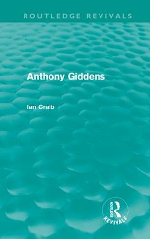 Anthony Giddens (Routledge Revivals): (Routledge Revivals)