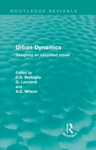 Urban Dynamics (Routledge Revivals): Designing an integrated model (Routledge Revivals)