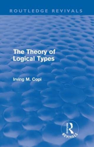 The Theory of Logical Types (Routledge Revivals): (Routledge Revivals)