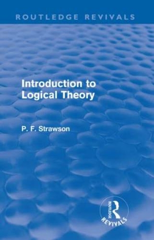 Introduction to Logical Theory (Routledge Revivals): (Routledge Revivals)