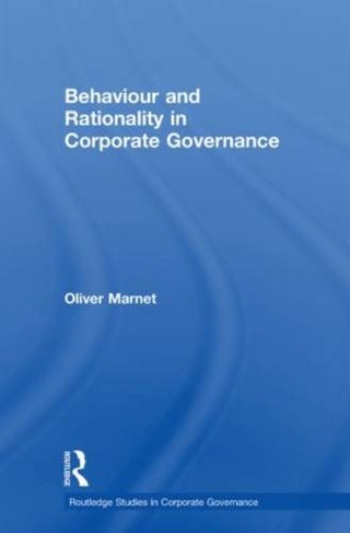 Behaviour and Rationality in Corporate Governance: (Routledge Studies in Corporate Governance)